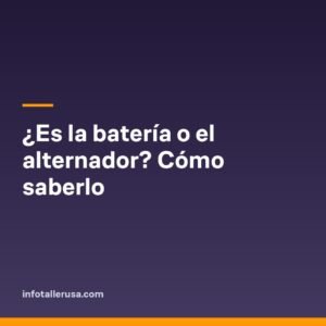 ¿Es la batería o el alternador? Cómo saberlo