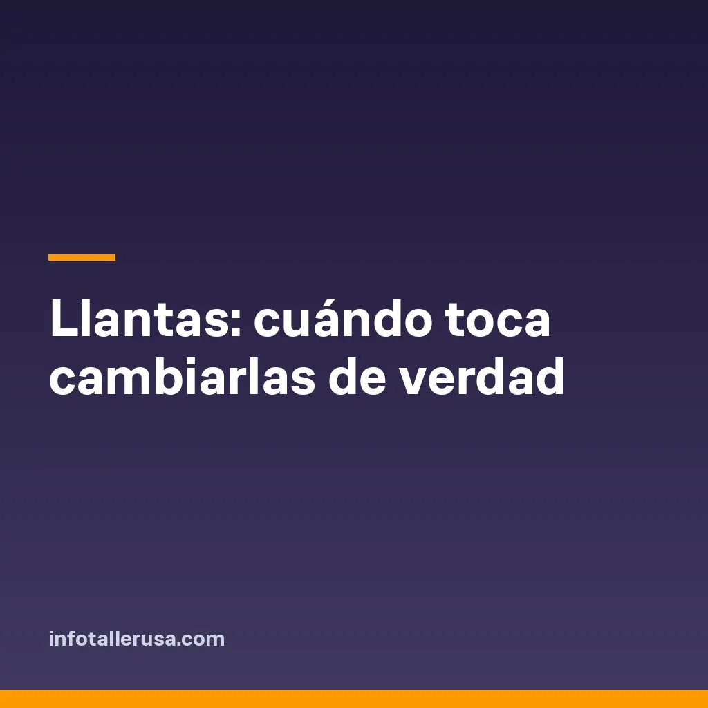Llantas: cuándo toca cambiarlas de verdad