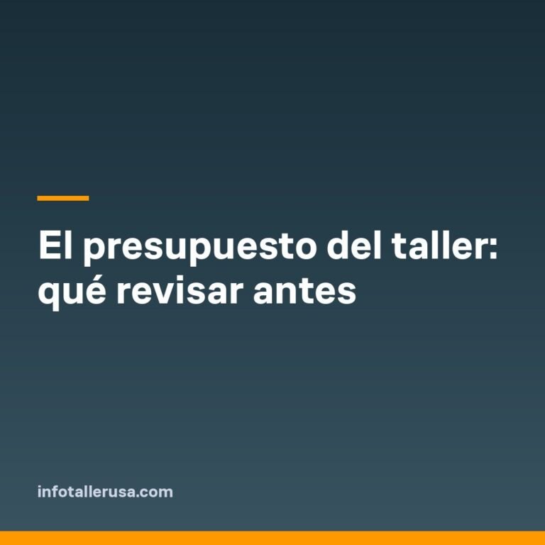 El presupuesto del taller: qué revisar antes
