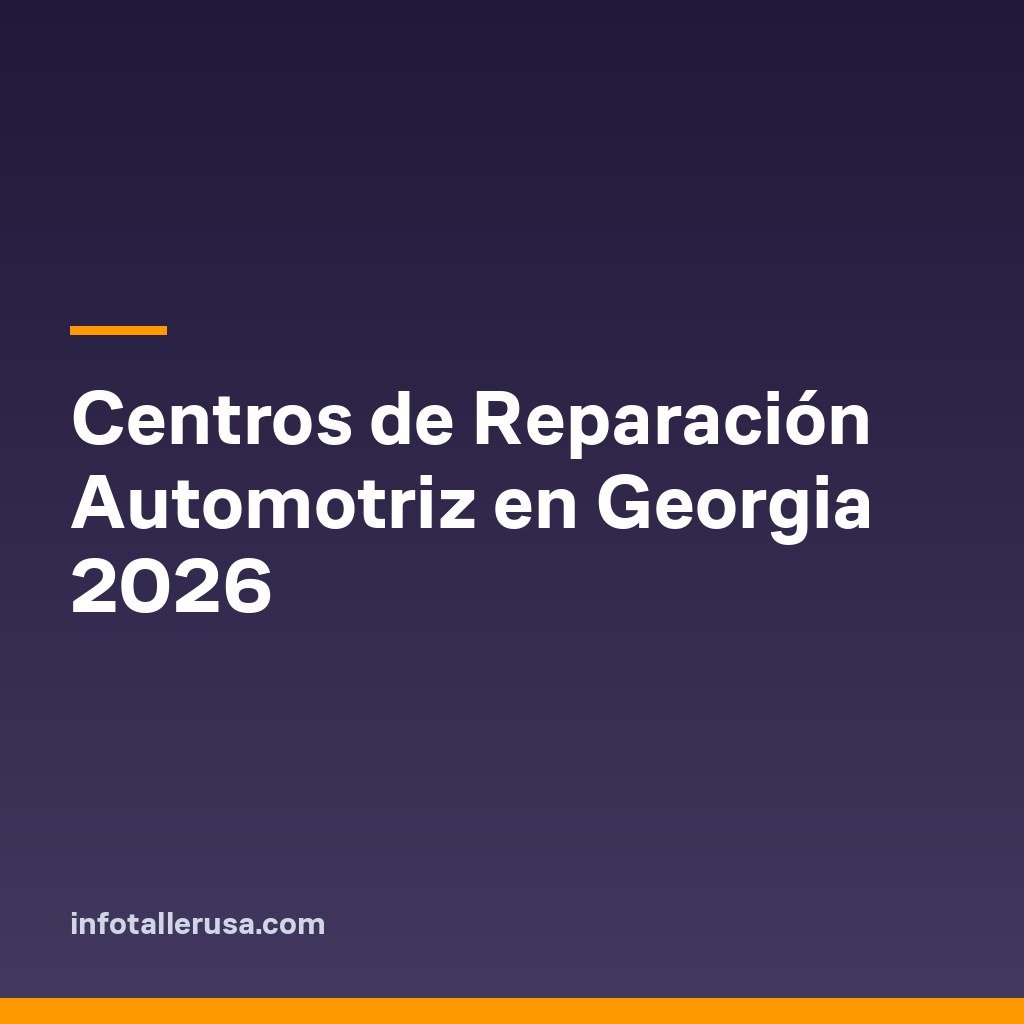 Centros de Reparación Automotriz en Georgia 2026